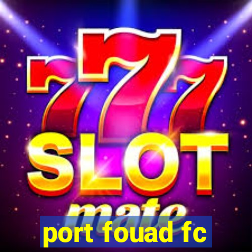 port fouad fc